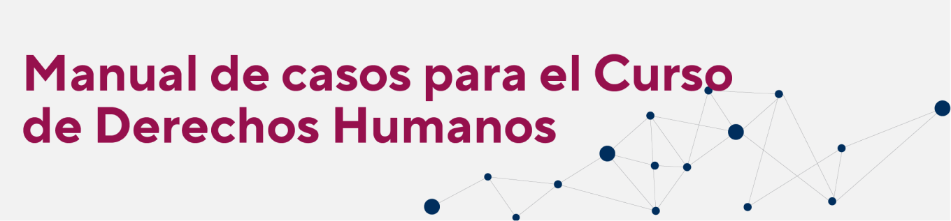 Manual de casos para el curso de derechos humanos