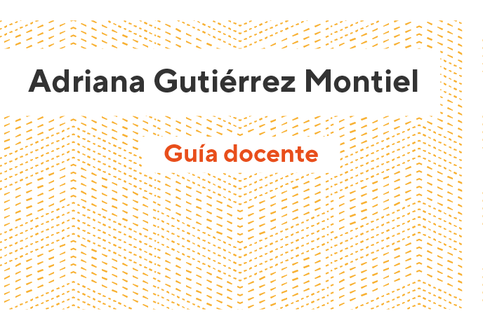 Adriana Gutiérrez Montiel - Guía docente